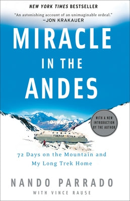 Miracle in the Andes: 72 Days on the Mountain and My Long Trek Home by Parrado, Nando